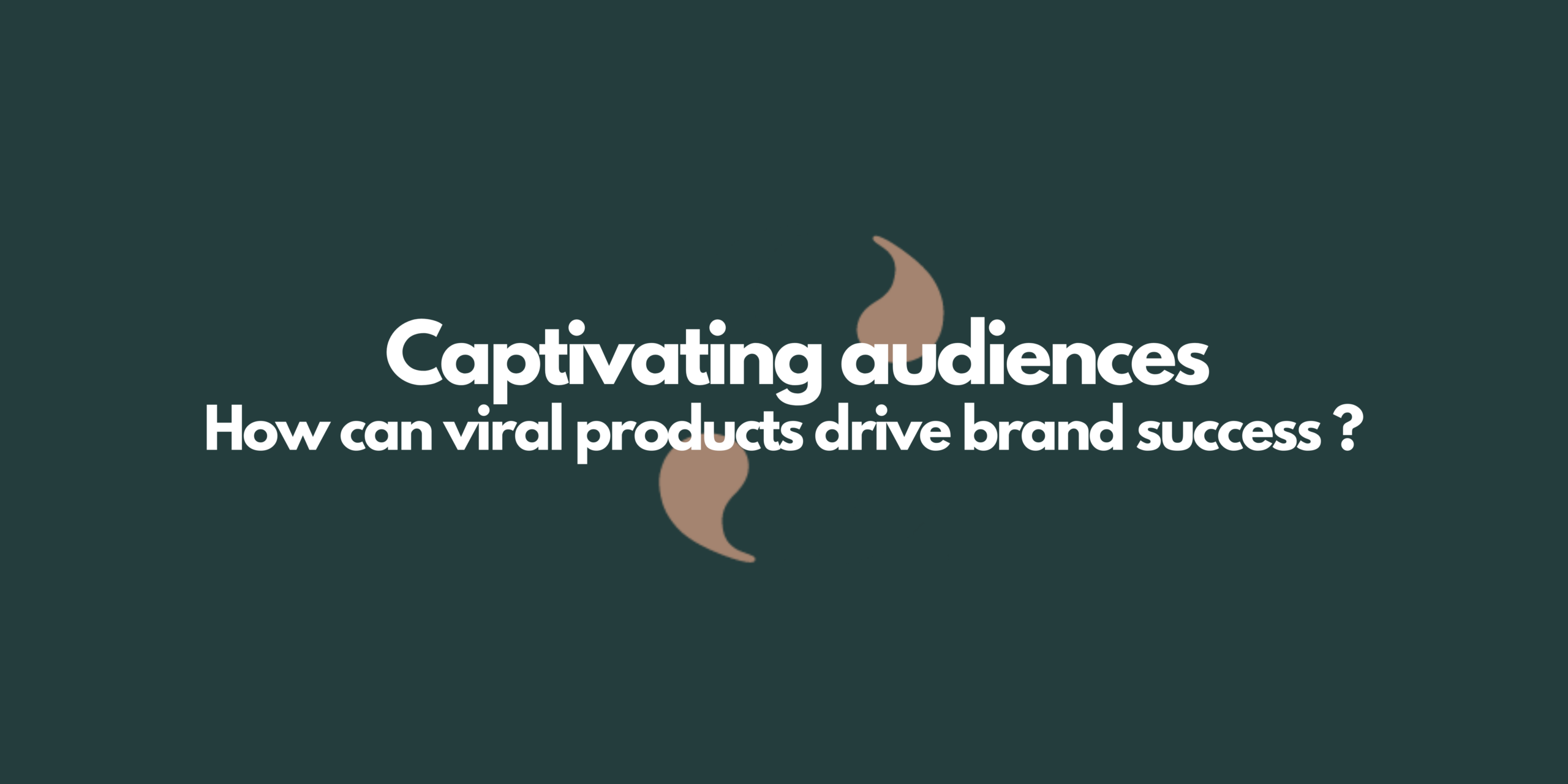 Captivating audiences: How can viral products drive brand success ?